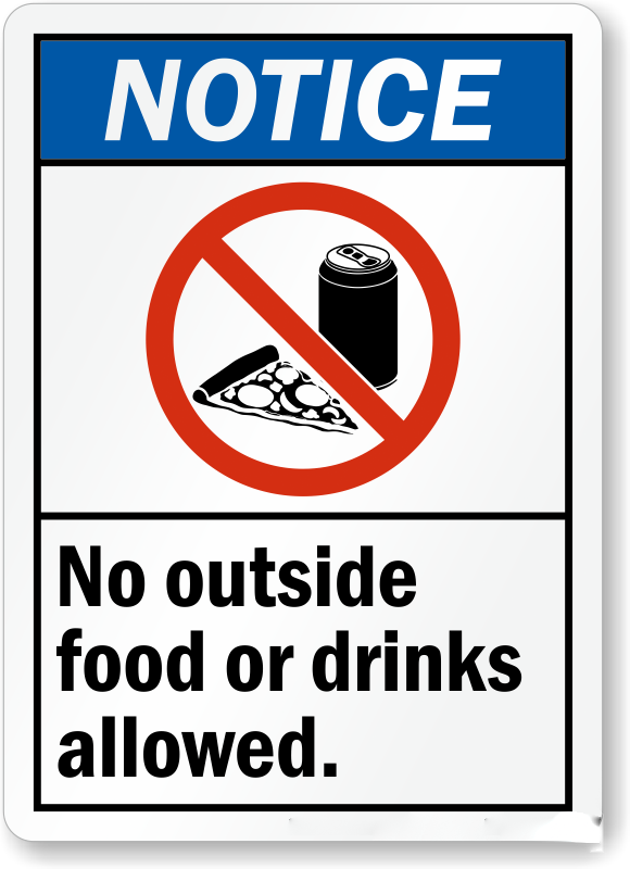 No outside drinks or food allowed
